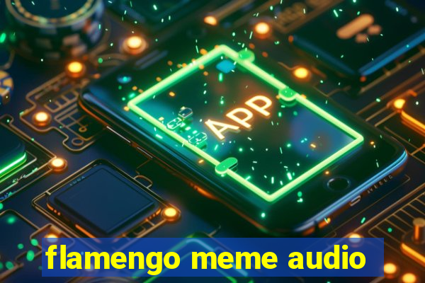 flamengo meme audio